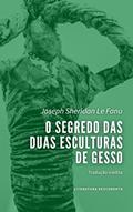 Ler O Segredo das Duas Esculturas de Gesso, do autor Joseph Sheridan Le Fanu Ler O Segredo das Duas Esculturas de Gesso, do autor Joseph Sheridan Le Fanu