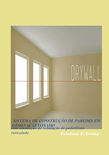 Ler Sistema de Construcao de Paredes de Gesso Acartonado, do autor Erickson De Lima Arving
