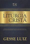 Ler Caminhos e Descaminhos na História da Liturgia Cristã, do autor Gesse Luiz