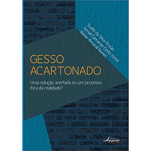 Ler Gesso Acartonado: uma Solução Acertada ou um Processo Fora da Realidade?, do autor Suélio da Silva Araújo; Ismail Camargo Costa Júnior; Rener Amaral Nunes Ler Gesso Acartonado: uma Solução Acertada ou um Processo Fora da Realidade?, do autor Suélio da Silva Araújo; Ismail Camargo Costa Júnior; Rener Amaral Nunes