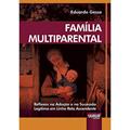 Ler Família Multiparental - Reflexos na Adoção e na Sucessão Legítima em Linha Reta Ascendente, do autor Eduardo Gesse Ler Família Multiparental - Reflexos na Adoção e na Sucessão Legítima em Linha Reta Ascendente, do autor Eduardo Gesse