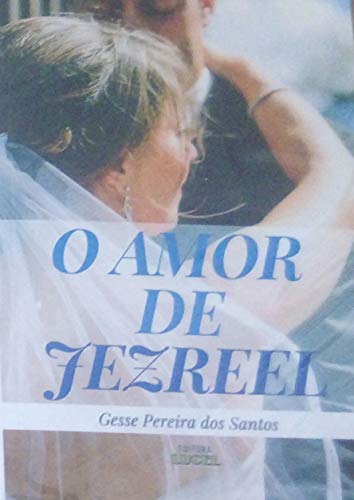 Ler O AMOR DE JEZREEL, do autor Gesse Pereira dos Santos Ler O AMOR DE JEZREEL, do autor Gesse Pereira dos Santos
