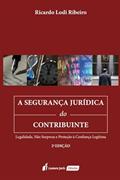 Ler Segurança Jurídica do Contribuinte, A - 2ª Ed. - 2023, do autor Ricardo Lodi Ribeiro Ler Segurança Jurídica do Contribuinte, A - 2ª Ed. - 2023, do autor Ricardo Lodi Ribeiro