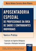 Ler Aposentadoria Especial de Profissionais da Área da Saúde e Contribuintes Individuais - Teoria e Prática, do autor Maria Helena Carreira Alvim Ribeiro Ler Aposentadoria Especial de Profissionais da Área da Saúde e Contribuintes Individuais - Teoria e Prática, do autor Maria Helena Carreira Alvim Ribeiro