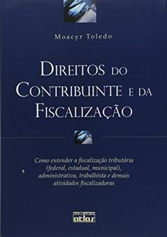 Direitos do Contribuinte e da Fiscalização, do autor Moacyr Toledo