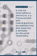 Ler Uso da Inteligência Artificial e a Fiscalização dos Contribuintes na Perspectiva dos Direitos e Deveres da Relação Tributária, o - 2021, do autor Bruna Lietz Ler Uso da Inteligência Artificial e a Fiscalização dos Contribuintes na Perspectiva dos Direitos e Deveres da Relação Tributária, o - 2021, do autor Bruna Lietz