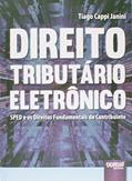Ler Direito Tributário Eletrônico - SPED e os Direitos Fundamentais do Contribuinte, do autor Tiago Cappi Janini