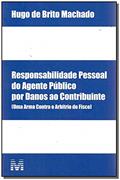 Ler Responsabilidade pessoal do agente público por danos ao contribuinte - 1 ed./2017: (uma Arma Contra o Arbítrio do Fisco), do autor Hugo de Brito Machado Ler Responsabilidade pessoal do agente público por danos ao contribuinte - 1 ed./2017: (uma Arma Contra o Arbítrio do Fisco), do autor Hugo de Brito Machado
