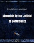 Ler Manual de Defesa Judicial do Contribuinte, do autor Antonio Antunes