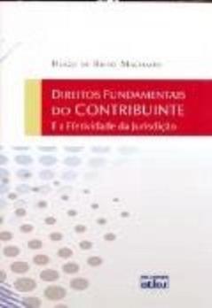Direitos Fundamentais do Contribuinte. E a Efetividade da Jurisdição, do autor Hugo de Brito Machado