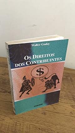 Os Direitos Dos Contribuintes (Portuguese Edition), do autor Walter Godoy
