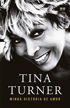 Tina Turner: Minha história de amor, do autor Tina Turner
