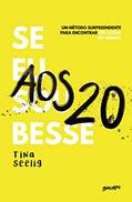 Ler Se eu soubesse aos 20: Um método surpreendente para encontrar seu lugar no mundo, do autor Tina Seelig