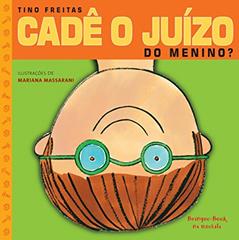 Cadê o juízo do menino?, do autor Tino Freitas