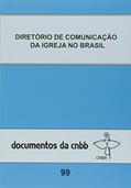 Ler Diretório de comunicação da Igreja no Brasil - doc. 99, do autor CNBB