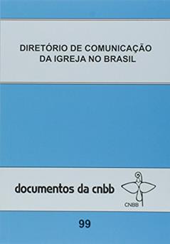 Diretório de comunicação da Igreja no Brasil - doc. 99, do autor CNBB