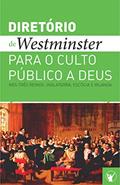 Ler Diretório de Culto de Westminster: Um Diretório para o Culto Público a Deus nos Três Reinos: Inglaterra, Escócia e Irlanda, do autor Teólogos de Westminster e comissários da Igreja da Escócia Ler Diretório de Culto de Westminster: Um Diretório para o Culto Público a Deus nos Três Reinos: Inglaterra, Escócia e Irlanda, do autor Teólogos de Westminster e comissários da Igreja da Escócia