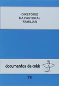Ler Diretório da pastoral familiar - Doc. CNBB 79, do autor CNBB