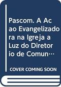 Ler Pascom: A ação evangelizadora na Igreja à luz do Diretório de Comunicação, do autor Rosane da Silva Borges; Elide Maria Fogolari Ler Pascom: A ação evangelizadora na Igreja à luz do Diretório de Comunicação, do autor Rosane da Silva Borges; Elide Maria Fogolari