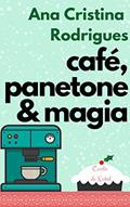 Ler Café, panetone e magia: Um conto de Natal (Arquivos Fantásticos e Obscuros da Diretoria Arcana), do autor Ana Cristina Rodrigues Ler Café, panetone e magia: Um conto de Natal (Arquivos Fantásticos e Obscuros da Diretoria Arcana), do autor Ana Cristina Rodrigues