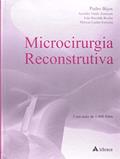 Ler Microcirurgia Reconstrutiva, do autor Pedro Bijos; Marcus Castro Ferreira; João Recalde Rocha; Arnaldo Valdir Zumiotti