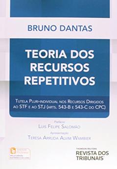 Teoria dos Recursos Repetitivos. Tutela Plurindividual nos Recursos Dirigidos ao STF e a o STJ, do autor Bruno Dantas
