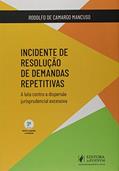 Ler Incidente de Resolução de Demandas Repetitivas, do autor Rodolfo de Camargo Mancuso Ler Incidente de Resolução de Demandas Repetitivas, do autor Rodolfo de Camargo Mancuso
