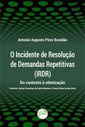 Ler O incidente de resolução de demandas repetitivas (irdr): do contexto à otimização, do autor Antonio Augusto Pires Brandão Ler O incidente de resolução de demandas repetitivas (irdr): do contexto à otimização, do autor Antonio Augusto Pires Brandão