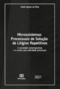 Ler Microssistemas processuais de solução de litígios repetitivos: a sociedade contemporânea e o anseio pela celeridade processual, do autor André Aguiar da Silva