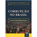Ler Corrupção no Brasil - Um Ciclo Repetitivo, do autor Maria Fernanda Dias Mergulhão Ler Corrupção no Brasil - Um Ciclo Repetitivo, do autor Maria Fernanda Dias Mergulhão