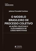 Ler O Modelo Brasileiro de Processo Coletivo: As Ações Coletivas e o Julgamento de Casos Repetitivos, do autor Juliana Provedel Cardoso
