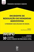 Ler Incidente de Resolução de Demandas Repetitivas: o Primeiro Caso Julgado no Brasil Ncpc 10 (Volume 10), do autor Fernando Machado Carboni