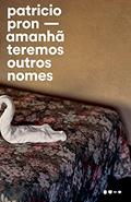 Ler Amanhã teremos outros nomes, do autor Patricio Pron