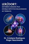 Ler Distúrbios Gerados Pelo Esforço Repetitivo Relacionados ao Trabalho - Ler/Dort. Uma Revisão de Literatura, do autor Cristiano Rodrigues E Roger Nascimento Ler Distúrbios Gerados Pelo Esforço Repetitivo Relacionados ao Trabalho - Ler/Dort. Uma Revisão de Literatura, do autor Cristiano Rodrigues E Roger Nascimento