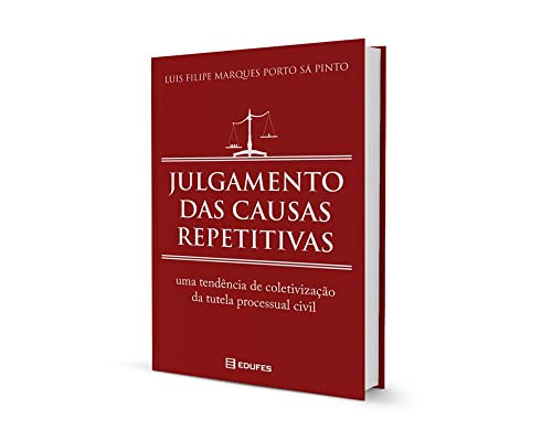 Ler Julgamento Das Causas Repetitivas: Uma Tendência De Coletivização Da Tutela Processual Civil, do autor Luis Filipe Marques Porto Sá Pinto