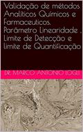 Ler Validação de métodos Analíticos Químicos e Farmaceuticos. Parâmetro Linearidade , Limite de Detecção e limite de Quantificação, do autor Dr. Marco Antonio Logli Ler Validação de métodos Analíticos Químicos e Farmaceuticos. Parâmetro Linearidade , Limite de Detecção e limite de Quantificação, do autor Dr. Marco Antonio Logli