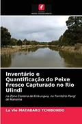 Ler Inventário e Quantificação do Peixe Fresco Capturado no Rio Ulindi: na Zona Costeira de Kinkungwa, no Território Pangi de Maniema, do autor La vie Matabaro Tchibondo