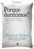 Ler Porque Dormimos? O que nos diz a ciência sobre o sono e os sonhos, do autor Matthew Walker Ler Porque Dormimos? O que nos diz a ciência sobre o sono e os sonhos, do autor Matthew Walker