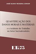 Ler Quantificação Dos Danos Morais E Materiais E O Acidente Do Trabalho No Setor Sucroalcooleiro, do autor José Guido Teixeira Júnior
