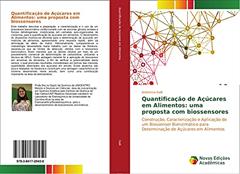 Quantificação de Açúcares em Alimentos: uma proposta com biossensores: Construção, Caracterização e Aplicação de um Biossensor Bienzimático para Determinação de Açúcares em Alimentos, do autor Andressa Galli