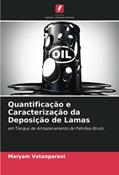 Ler Quantificação e Caracterização da Deposição de Lamas: em Tanque de Armazenamento de Petróleo Bruto, do autor Maryam Vatanparast Ler Quantificação e Caracterização da Deposição de Lamas: em Tanque de Armazenamento de Petróleo Bruto, do autor Maryam Vatanparast