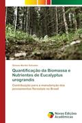 Ler Quantificação da Biomassa e Nutrientes de Eucalyptus urograndis: Contribuição para a manutenção dos povoamentos florestais no Brasil, do autor Simone Martini Salvador