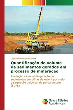 Quantificação do volume de sedimentos gerados em processo de mineração: Avaliação espacial da geração de sedimentos em pilhas de estéril por meio da equação universal da perda de solo (EUPS), do autor Leopoldo Gomes Leonardo
