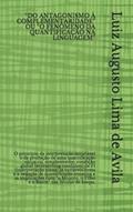 Ler "Do Antagonismo À Complementaridade" Ou "O Fenômeno Da Quantificação Na Linguagem": O princípio da interpretação invariável e da proibição de uma ... condition) de FI (interpretação plena) às, do autor Luiz Augusto Lima de Avila