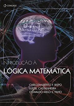 Introdução à lógica matemática, do autor Carlos Bispo; Luiz Castanheira; Oswaldo Filho