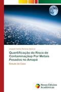 Ler Quantificação do Risco de Contaminaçãop Por Metais Pesados no Amapá: Estudo de Caso, do autor Joaquim Carlos Barbosa Queiroz Ler Quantificação do Risco de Contaminaçãop Por Metais Pesados no Amapá: Estudo de Caso, do autor Joaquim Carlos Barbosa Queiroz
