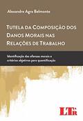 Ler Tutela Da Composição Dos Danos Morais Nas Relações De Trabalho: Identificação Das Ofensas Morais E Critérios Objetivos Para Quantificação, do autor Alexandre Agra Belmonte Ler Tutela Da Composição Dos Danos Morais Nas Relações De Trabalho: Identificação Das Ofensas Morais E Critérios Objetivos Para Quantificação, do autor Alexandre Agra Belmonte