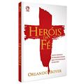 Ler Heróis da fé, do autor Orlando Boyer