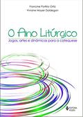 Ler O ano litúrgico: Jogos, artes e dinâmicas para a catequese, do autor Viviane Mayer Daldegan; Francine Porfirio Ortiz Ler O ano litúrgico: Jogos, artes e dinâmicas para a catequese, do autor Viviane Mayer Daldegan; Francine Porfirio Ortiz