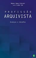Ler Profissão arquivista: Avanços e desafios, do autor Wagner Ramos Ridolphi; Luiz Cleber Gak